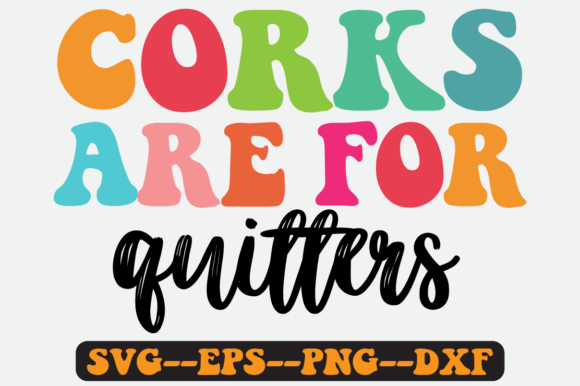 Corks Are for Quitters Retro SVG Graphics
