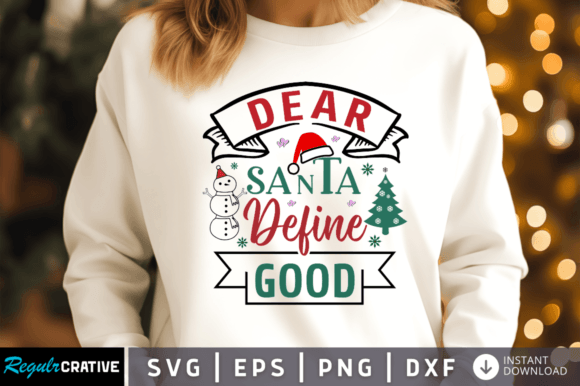 Dear Santa Define Good SVG Design: Graphics for Crafts & Cheer