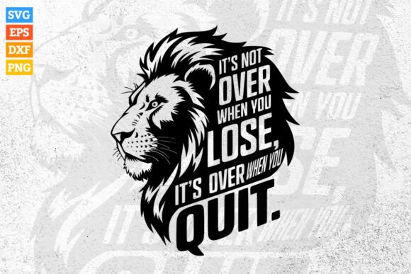 It’s Not Over When You Lose, Lion SVG — Crafts & Graphics