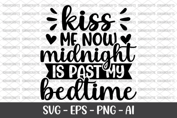 Kiss Me Now Midnight Is Past My Bedtime Graphics
