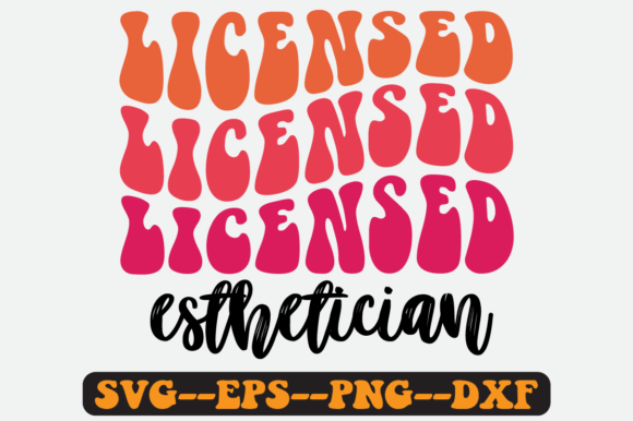 Licensed Esthetician Quote Retro SVG Graphics for Crafts