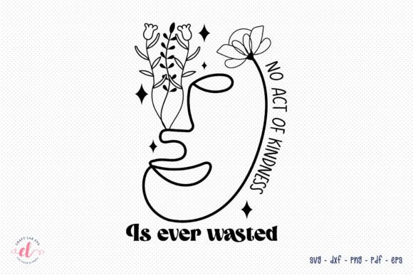 No Act of Kindness Is Ever Wasted SVG: Graphics for Crafts