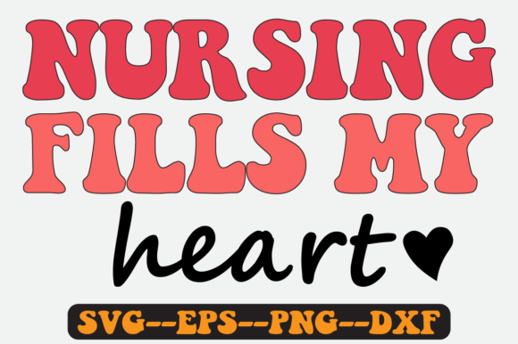 Nursing Fills My Heart Retro SVG: Graphics for Crafts