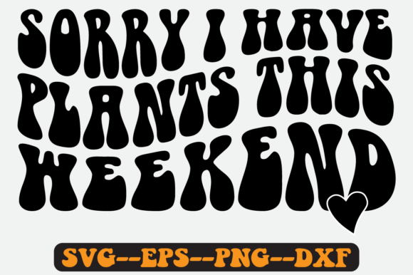 Sorry I Have Plants Retro SVG Graphics for Crafts
