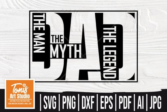 The Man the Myth the Legend SVG: Dad Graphics for Crafts & Content